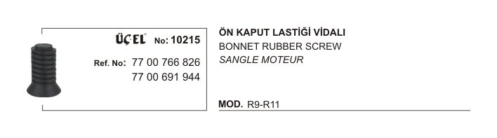 KAPUT AYAR LASTİĞİ 10215 R9 R11 VİDALI 7700766826 7700691944