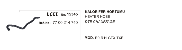 KALORİFER HORTUMU 15345 R9 R11 GTX TXE 7700214740