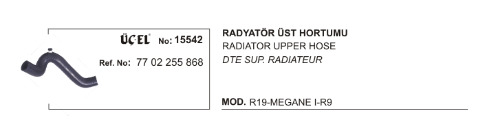 RADYATÖR HORTUMU ÜST 15542 MEGANE-I R19 1.6 ENJEKTÖRLU 7700255868